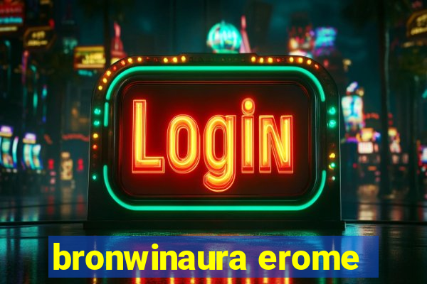 bronwinaura erome